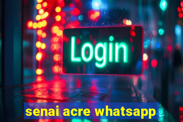 senai acre whatsapp